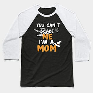 you cant scare me i m a mom Baseball T-Shirt